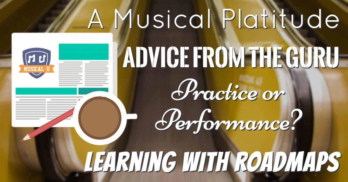 a musical platitude, advice from the guru, practice or