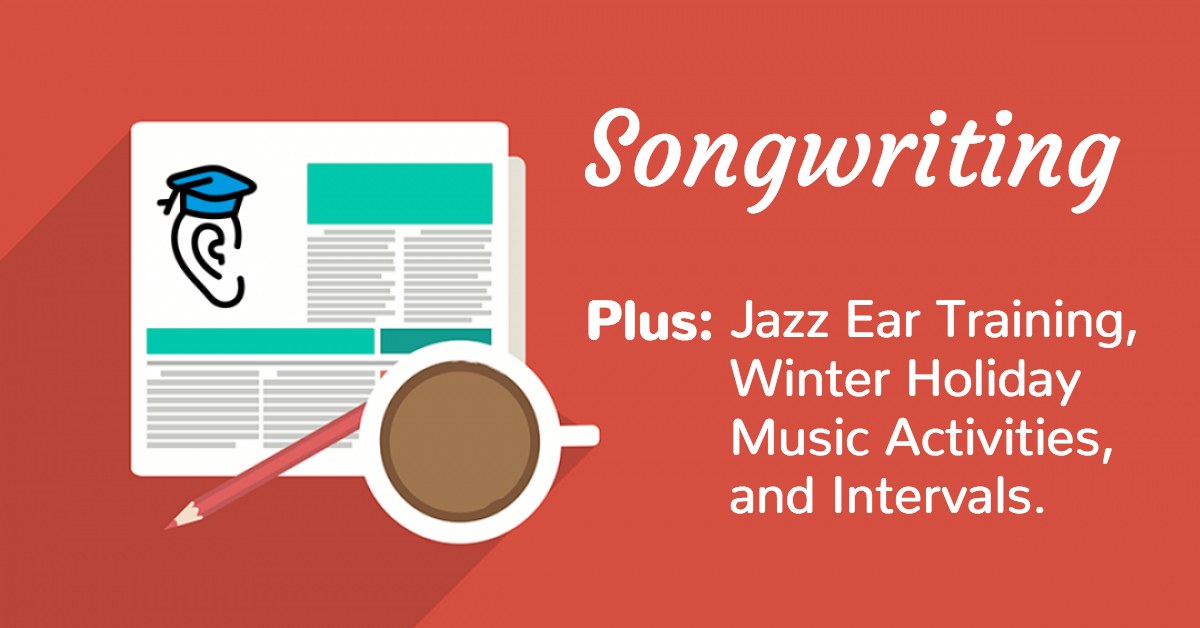 Songwriting, Jazz Ear Training, Intervals & Winter Holiday Music Resources