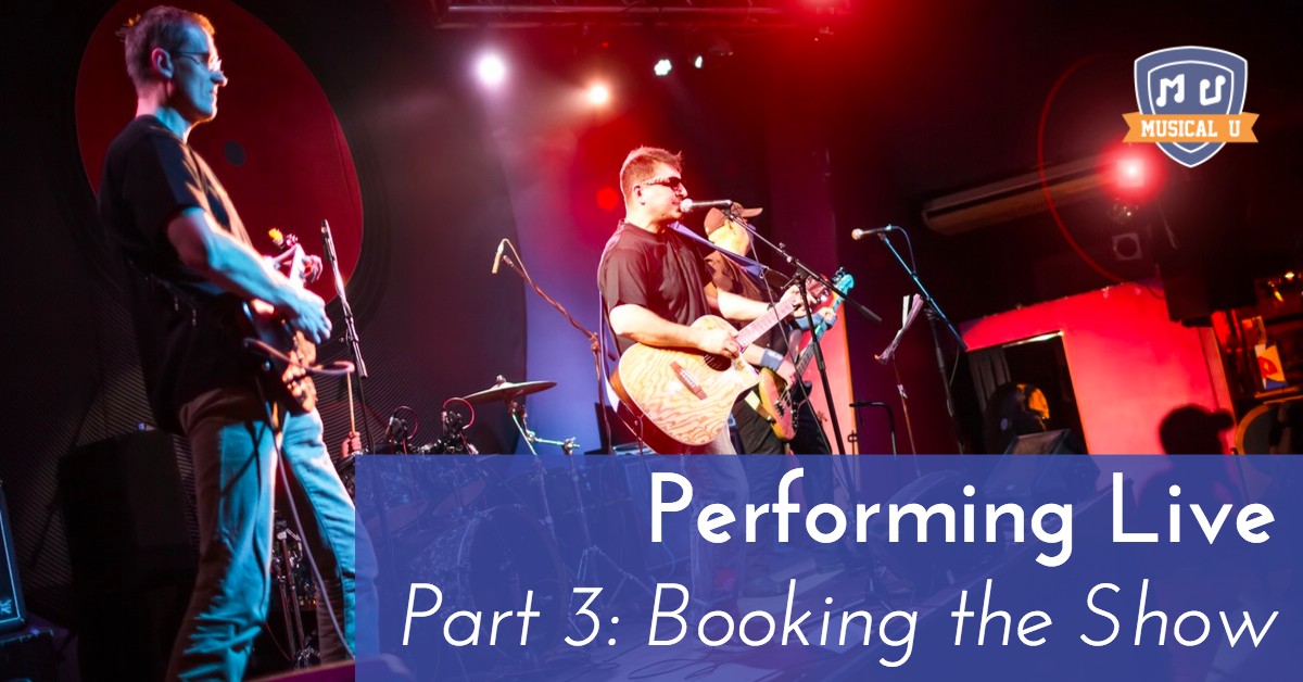 Performing Live, Part 3: Booking the Show