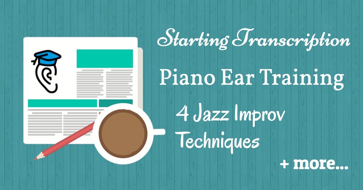 Piano ear training, starting transcription, jazz improv ...