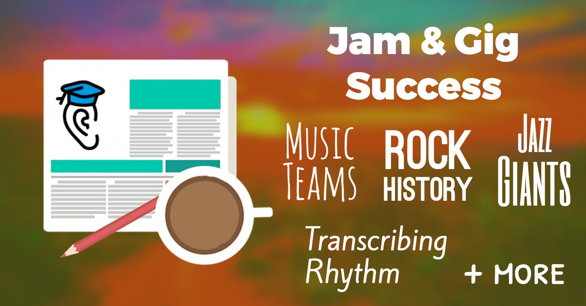 Jam and Gig Success, Jazz giants, Rock history, Transcribing, and Teams