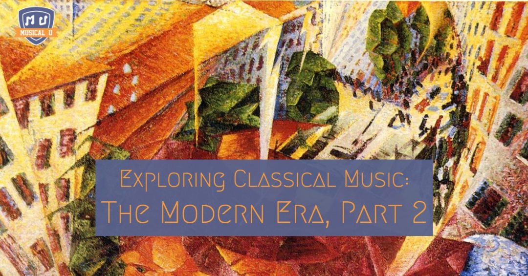 Exploring Classical Music The Modern Era Part 2 Musical U