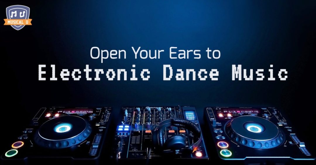 Open Your Ears To Electronic Dance Music (EDM) - Musical U