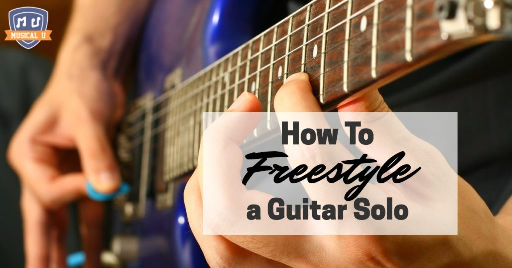 How To Freestyle A Guitar Solo Musical U