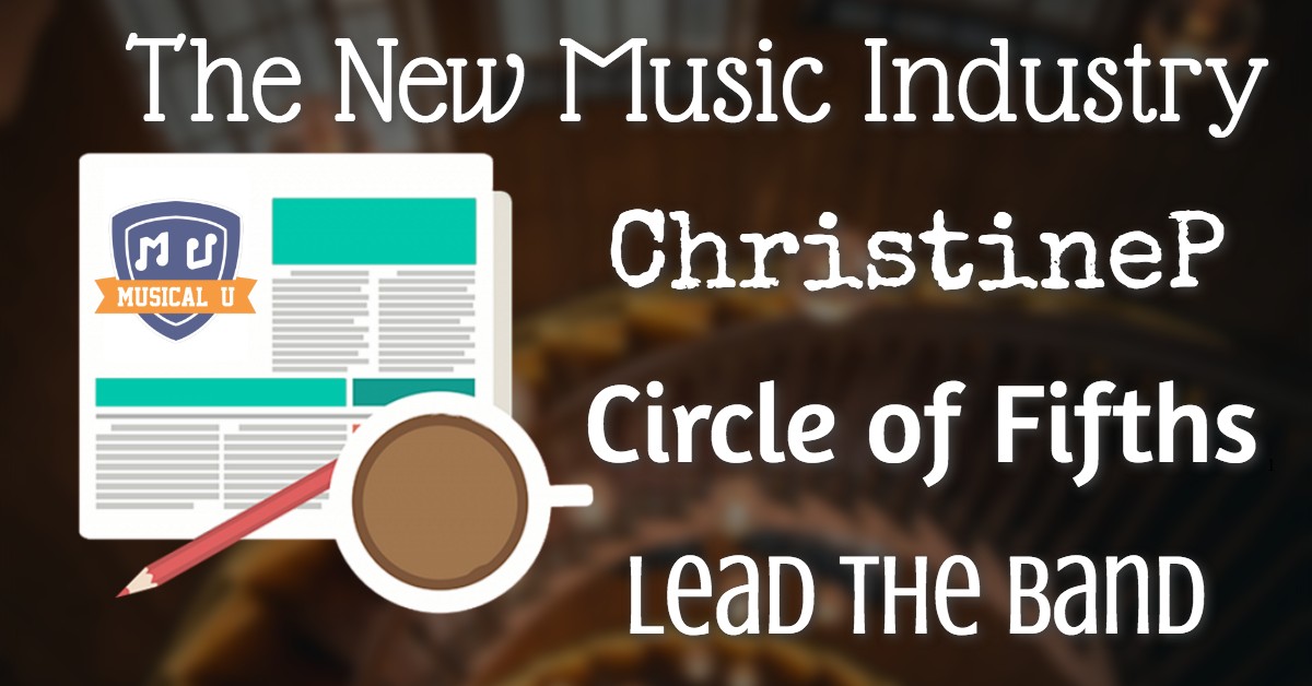 ChristineP, Lead the Band, Circle of Fifths, and The New Music Industry