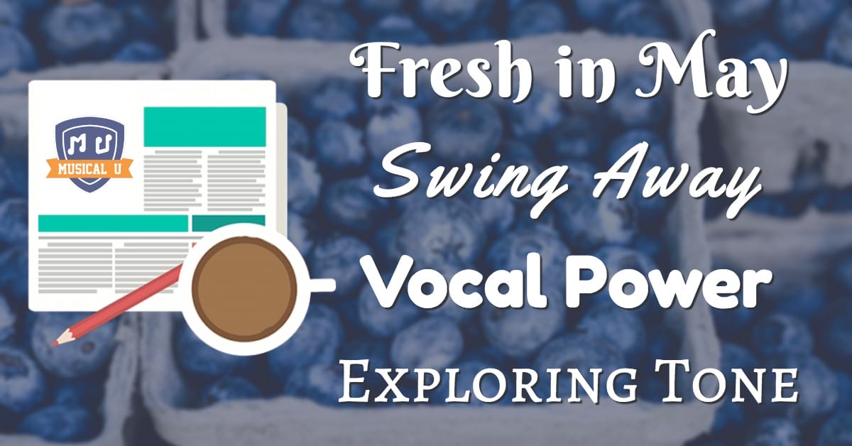 Fresh in May, Swing Away, Vocal Power, and Exploring Tone