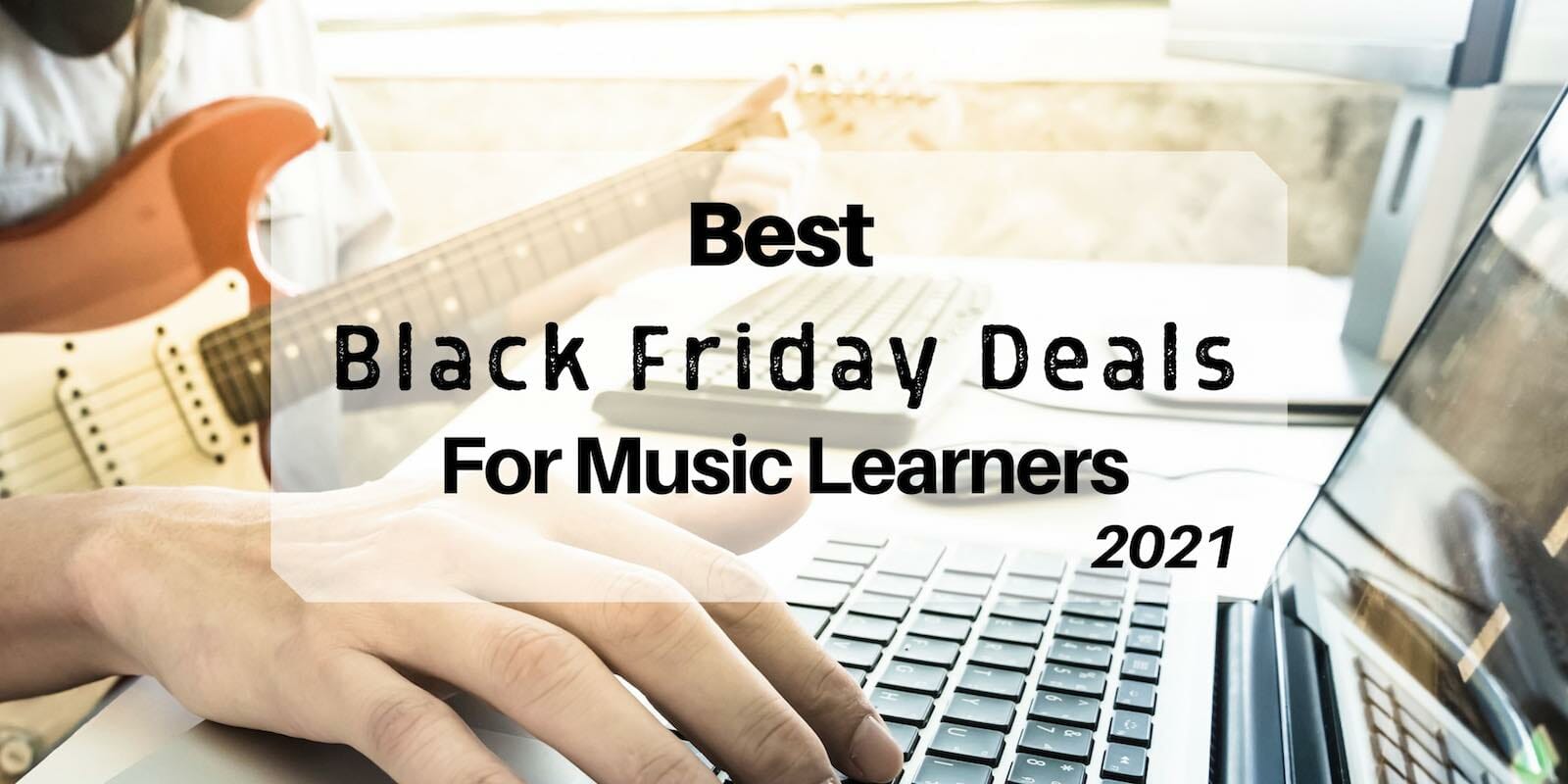 See ALL THE BEST Black Friday deals for music learners online!