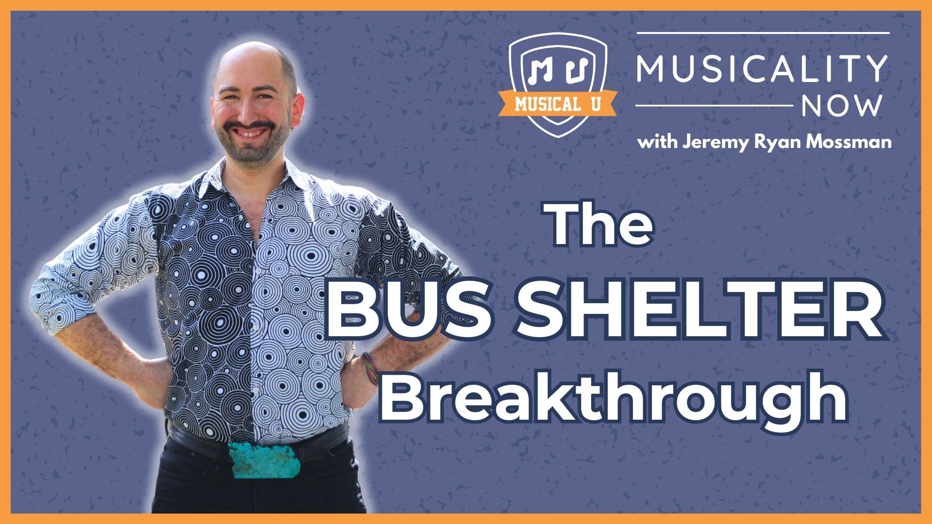 The Bus Shelter Breakthrough (with Jeremy Ryan Mossman, Body Based Voice)